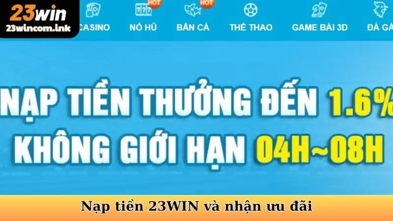Nạp tiền 23WIN và nhận ưu đãi nạp lần đầu cực khủng